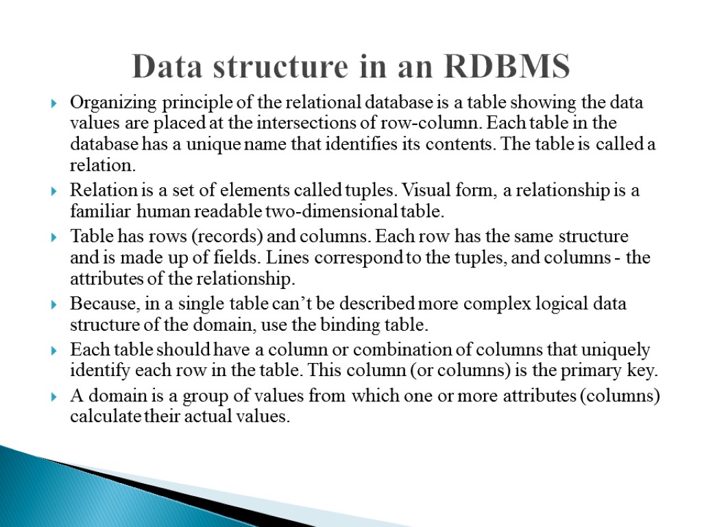 Data structure in an RDBMS Organizing principle of the relational database is a table